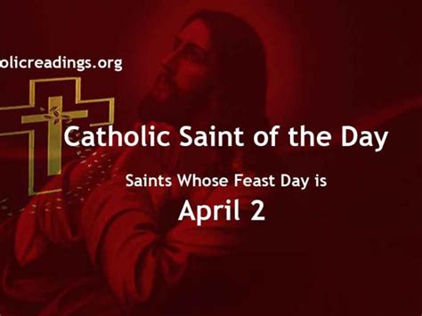 List Of Saints Whose Feast Day Is April 2 Catholic Daily Readings