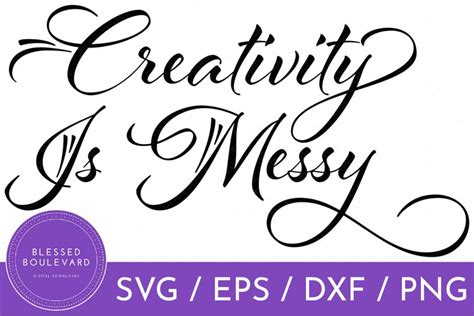 Creativity Is Messy Inspirational Quote Svg Cut File