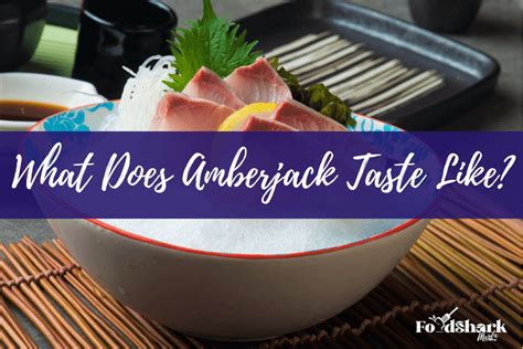 What Does Amberjack Taste Like Food Shark Marfa