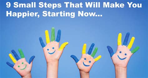 9 Small Steps That Will Make You Happier Starting Now There You Go