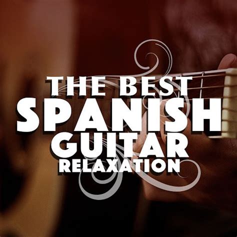 The Best Spanish Guitar Relaxation Ultimate Guitar Chill Out Mp3 Buy Full Tracklist