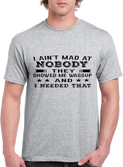 I Ain T Mad At Nobody They Showed Wassup And I Needed That Unisex T Shirt T Shirt