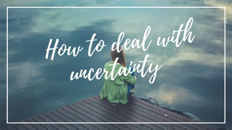 5 Ways To Deal With Uncertainty Vanessa Gowora
