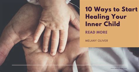 10 Ways To Start Healing Your Inner Child Melany Oliver