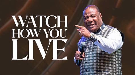 Watch How You Live Archbishop Duncan Williams Youtube