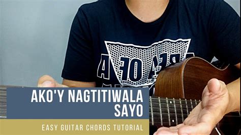 Akoy Nagtitiwala Sayo Guitar Chords Tutorial Playthrough Key Of E Youtube