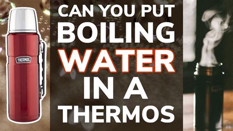 Do you know why this happens? Can You Put Boiling Water in a Thermos? - The Cooler Box