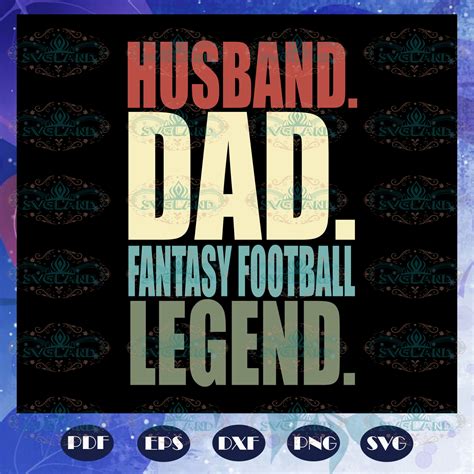 Husband Dad Fantasy Football Legend Fathers Day Svg Papa Svg