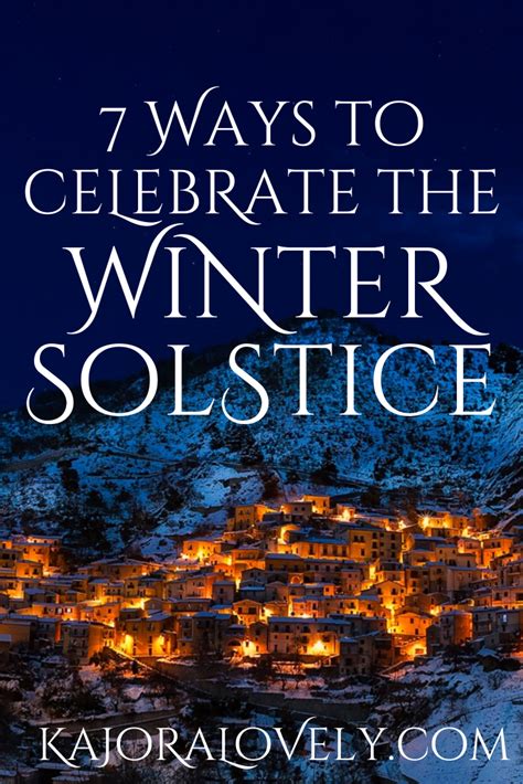 7 Ways To Celebrate The Winter Solstice — Kajora Lovely