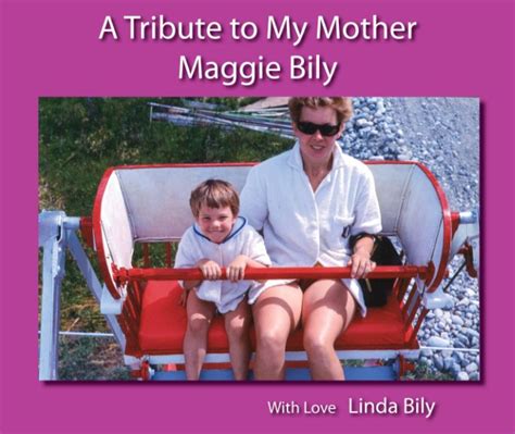 A Tribute To My Mom Maggie Bily By Linda Bily Blurb Books