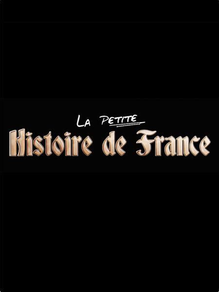 La Petite Histoire De France Série 2015 Senscritique