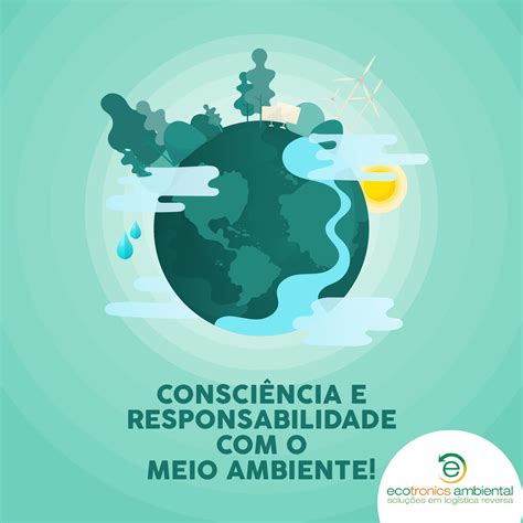 Consci Ncia E Responsabilidade Com O Meio Ambiente Ecotronics