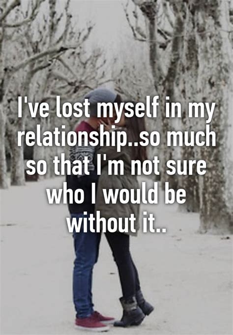 i lost myself in a relationship how i lost myself in a relationship