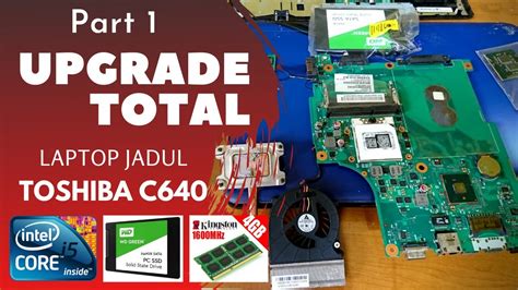 Upgrade Maksimal Laptop Jadul Toshiba C640 Part 1 Youtube