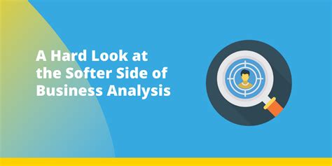 A Hard Look At The Soft Side Of Business Analysis
