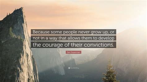 Dan Fesperman Quote Because Some People Never Grow Up Or Not In A