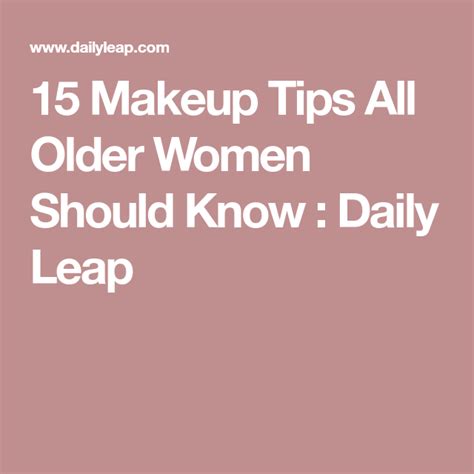 Makeup Tips All Older Women Should Know Daily Leap Makeup Tips