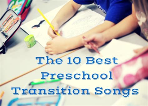 The 10 Best Preschool Transition Songs Early Childhood Education Zone