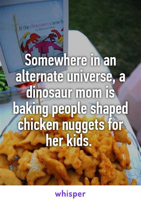 Somewhere In An Alternate Universe A Dinosaur Mom Is