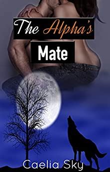 Get your the werewolves and shifters come out of the closet and throw the small town of. The Alpha's Mate (Werewolf Shifter Romance) (Between Two ...