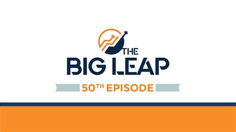 The Big Leap Episode 50 Youtube