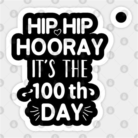 Hip Hip Hooray Its The 100th Day Hip Hip Hooray Its The 100th Day