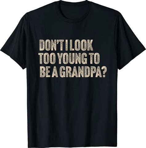Too Young To Be A Grandpa Funny Grandfather T T Shirt Uk