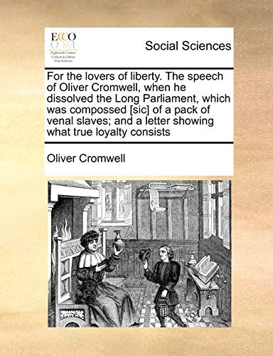 For The Lovers Of Liberty The Speech Of Oliver Cromwell When He Dissolved The Long Parliament
