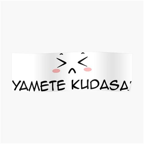 Yamete Kudasai Subtle Anime Expression Emoji Statement Poster By