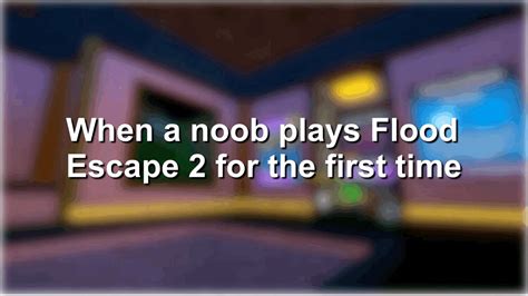 When A Noob Plays Flood Escape 2 For The First Time Youtube