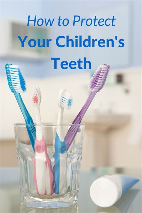 How To Protect Your Childrens Teeth Tips For Good Dental Hygiene For