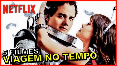 05 FILMES DE VIAGEM NO TEMPO NA NETFLIX YouTube