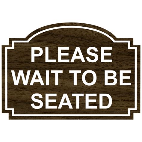 Please Wait To Be Seated Engraved Sign Egre 15731 Whtonwlnt