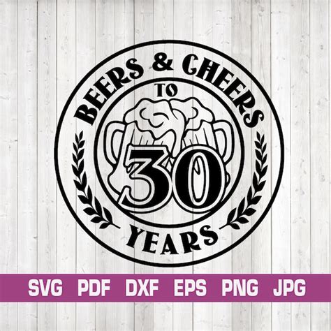 Cheers And Beers To 30 Years Svg Etsy