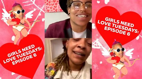 Girls Need Love Tuesdays Episode 6 Youtube