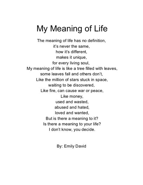 The meaning of life is to rise above life so that i know why i live. My meaning of life poem emily d.