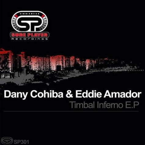 Eddie Amador Dany Cohiba Timbal Inferno Ep Sp301 Site Master Cohiba Best Track Electronic