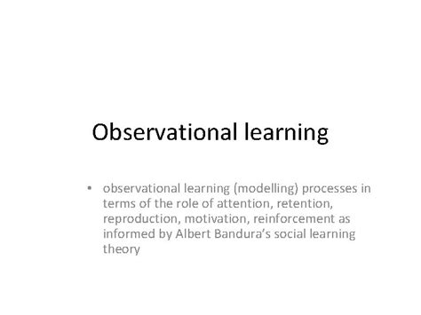 Observational Learning Observational Learning Modelling Processes In Terms