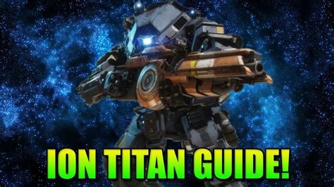 Ion Titan Guide Titanfall 2 Youtube