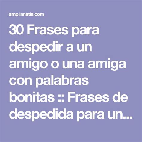 30 Frases Para Despedir A Un Amigo O Una Amiga Con Palabras Bonitas