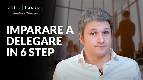 Delega Efficace 6 Step Per Imparare A Delegare Il Lavoro YouTube
