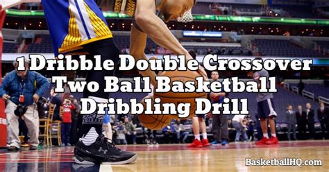 1 Dribble Double Crossover Two Ball Basketball Dribbling Drill