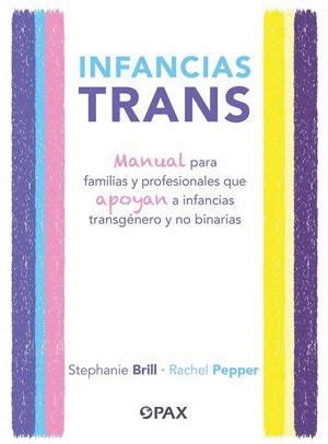 Infancias Trans Manual Para Familias Y Profesionales Que Apoyan A