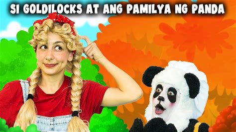 Si Goldilocks At Ang Pamilya Ng Panda Engkanto Tales Mga Kwentong Pambata Tagalog Youtube