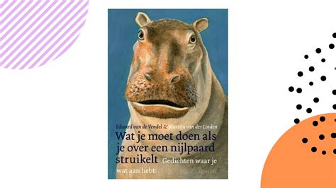Recensie Wat Je Moet Doen Als Je Over Een Nijlpaard Struikelt Edward Van De Vendel Bookbreak
