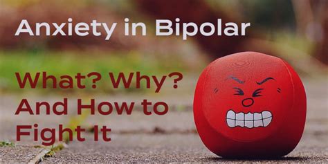 Anxiety In Bipolar Disorder What Why How To Fight It Get Real 6