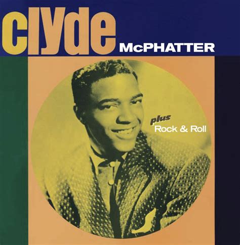 Oldies But Goodies Clyde Mcphatter Clyde And Rock And Roll Remastered