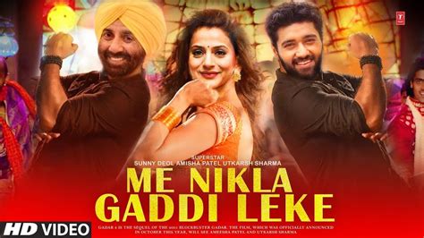 Main Nikla Gaddi Leke Gadar 2 Song Sunny Deol Ameesha Patel Main Nikla Gaddi Leke 2 Youtube