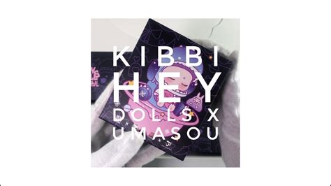 Kibbi Hey Dolls X Umasou Mellowmae Unbox Youtube