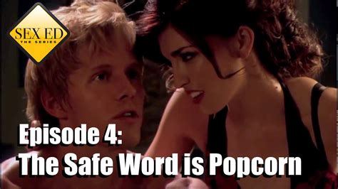 Sex Ed The Series Episode 4 The Safe Word Is Popcorn Youtube